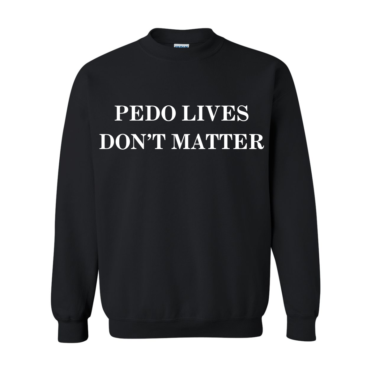 Pedo Lives Don't Matter Crewneck Sweater