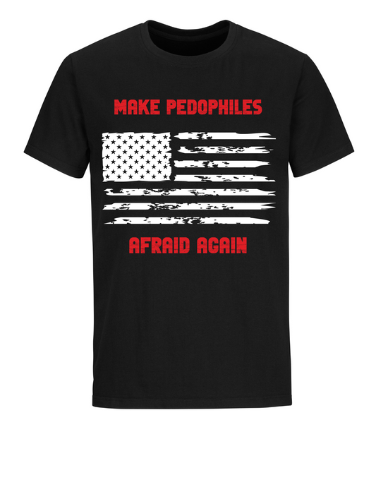 Make Pedos Afraid Again T-Shirt